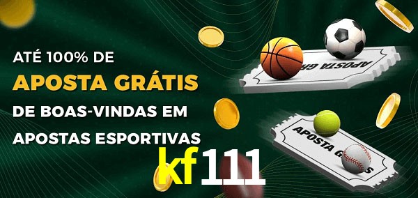 kf111 Ate 100% de Aposta Gratis
